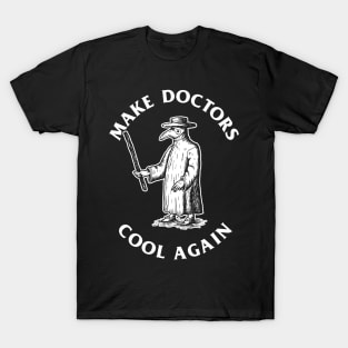 Make Doctors Cool Again T-Shirt